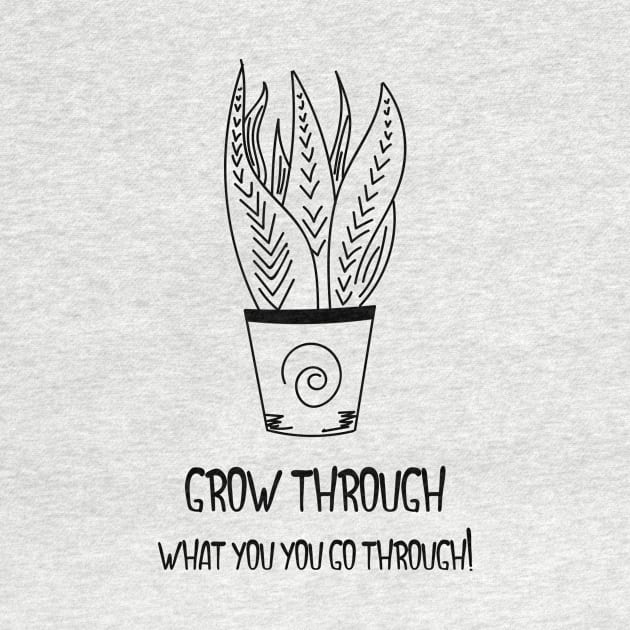 Grow through what you you go through by Cectees